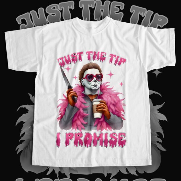 Michael Myers Just The Tip I Promise Horror T-Shirt